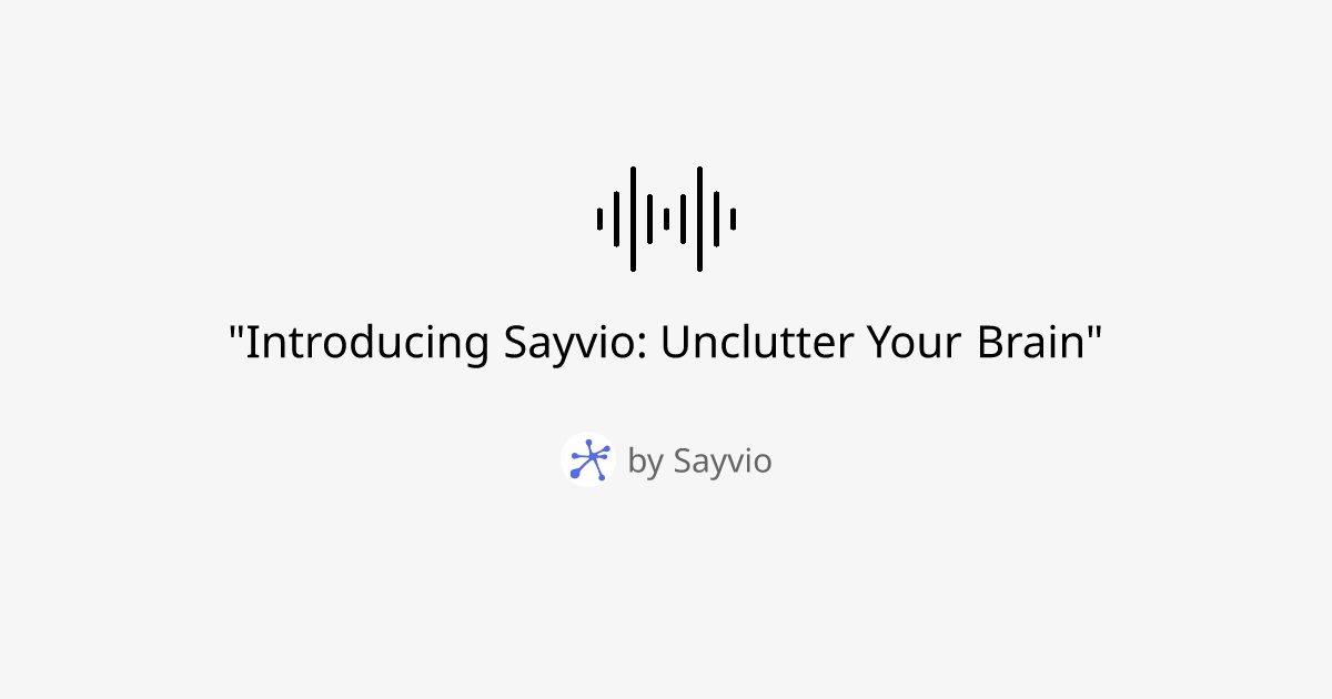 "Introducing Sayvio: Unclutter Your Brain"