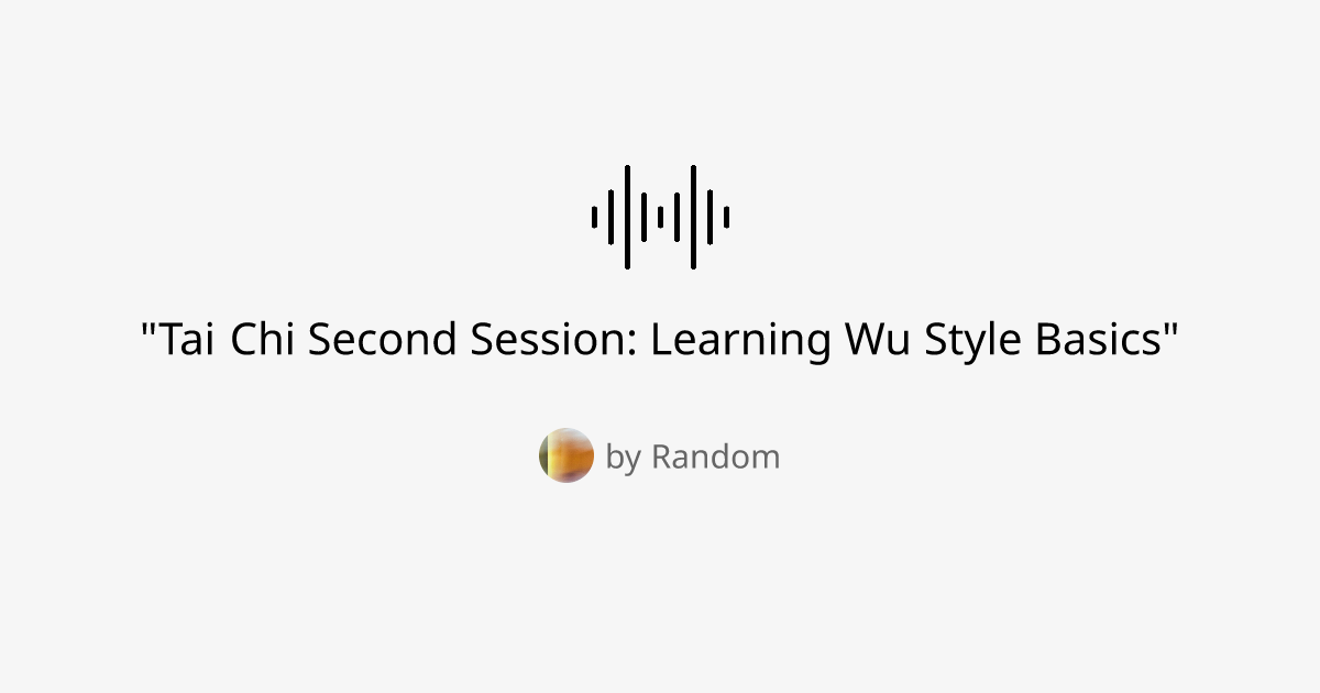 "Tai Chi Second Session: Learning Wu Style Basics"